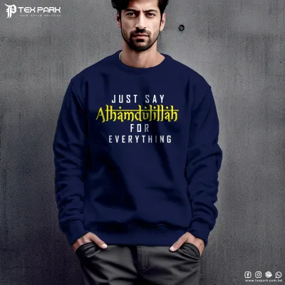 Just Say Alhamdulillah For Everything Sweatshirt For Men